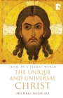 Image for The Unique and Universal Christ : Jesus in a Plural World