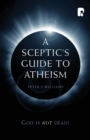 Image for A Sceptic&#39;s Guide to Atheism