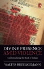 Image for Divine Presence Amid Violence: Contextualizing the Book of Joshua