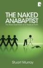 Image for The Naked Anabaptist : The Bare Essentials of a Radical Faith
