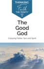 Image for The Good God: Enjoying Father, Son, and Spirit