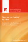 Image for Since We are Justified by Faith : Justification in the Theologies of the Protestant Reformation
