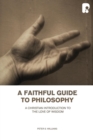 Image for A faithful guide to philosophy  : a Christian introduction to the love of wisdom