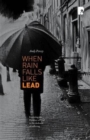 Image for When Rain Falls Like Lead : Exploring the Presence of God in the Darkness of Suffering