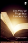 Image for The Way of Prophetic Leadership : Retrieving Word &amp; Spirit in Vision Today