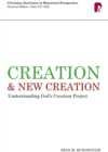 Image for Creation and new creation: understanding God&#39;s creation project