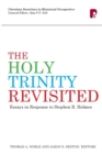 Image for The Holy Trinity Revisited: Essays in Response to Stephen Holmes