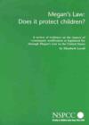 Image for Megan&#39;s Law - does it protect children?  : a review of evidence on the impact of community notification as legislated for through Megan&#39;s Law in the United States