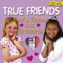 Image for True Friends Funky Tattoos and Bracelets