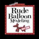 Image for Rude Balloon Modelling