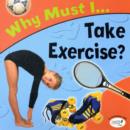 Image for Why must I take exercise?