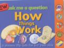Image for How things work  : a picture flip quiz for 5-7 year olds