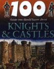 Image for 100 things you should know about knights &amp; castles