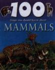 Image for 100 Things You Should Know About Mammals
