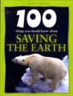 Image for 100 things you should know about saving the Earth