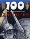 Image for 100 things you should know about gladiators