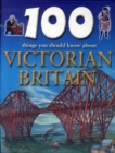 Image for 100 things you should know about Victorian Britain