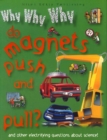 Image for Why Why Why Do Magnets Push and Pull?