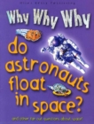 Image for Why Why Why Do Astronauts Float in Space?