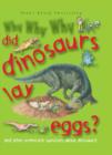 Image for Why Why Why Did Dinosaurs Lay Eggs?