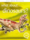 Image for What about dinosaurs?