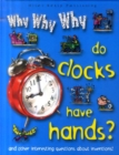 Image for Why Why Why Do Clocks Have Hands?