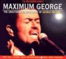 Image for Maximum George : The Unauthorised Biography of George Michael