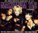 Image for Maximum  &quot;TLC&quot; : The Unauthorised Biography of &quot;TLC&quot;