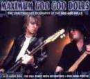 Image for Maximum &quot;Goo Goo Dolls&quot; : The Unauthorised Biography of the &quot;Goo Goo Dolls&quot;