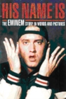Image for His name is  : the Eminem story in words and pictures
