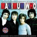 Image for Maximum Who : The Unauthorised Biography of The Who