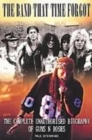 Image for The band that time forgot  : the complete unauthorised biography of Guns N&#39; Roses