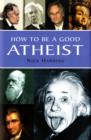 Image for How to be a Good Atheist