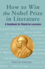 Image for How to Win the Nobel Prize in Literature