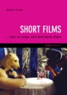 Image for Short films: --how to make and distribute them
