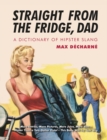 Image for Straight from the fridge, Dad  : a dictionary of hipster slang