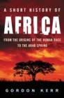 Image for A short history of Africa: from the origins of the human race to the Arab Spring