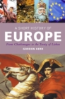 Image for A short history of Europe: from Charlemagne to the treaty of Lisbon
