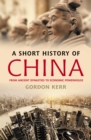 Image for A short history of China: From ancient dynasties to economic powerhouse