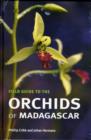 Image for Field guide to the orchids of Madagascar