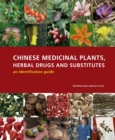 Image for Chinese medicinal plants, herbal drugs and substitutes  : an identification guide