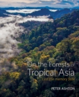 Image for On the forests of tropical Asia  : lest the memory fade