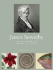 Image for James Sowerby  : the Enlightenment&#39;s natural historian