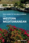 Image for Field guide to the wild flowers of the western Mediterranean