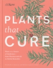 Image for Plants that cure  : plants as a source of medicines - from pharmaceuticals to herbal remedies