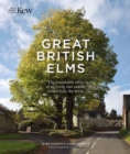 Image for Great British Elms : The remarkable story of an iconic tree and it’s return from the brink