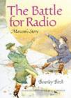 Image for The battle for radio  : Marconi&#39;s story