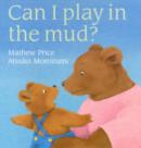 Image for Can I Play in the Mud?