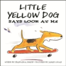 Image for Little Yellow Dog Says Look At Me