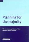 Image for Planning for the majority  : the needs and aspirations of older people in general housing